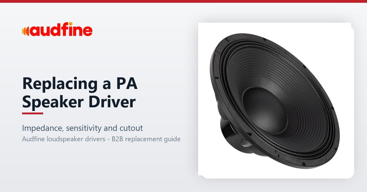 Replacing a PA Speaker Driver: Matching Impedance, Sensitivity and Cutout