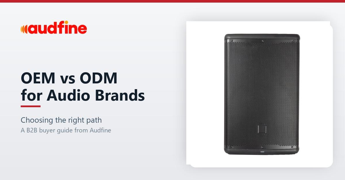 OEM vs ODM for Audio Brands: Choosing the Right Path